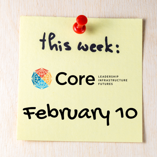 A yellow post-it pinned to a wall with a red pushpin reads, "This week:" followed by the "Core: Leadership, Infrastructure, Futures" logo. Below the logo, text reads "February 10."